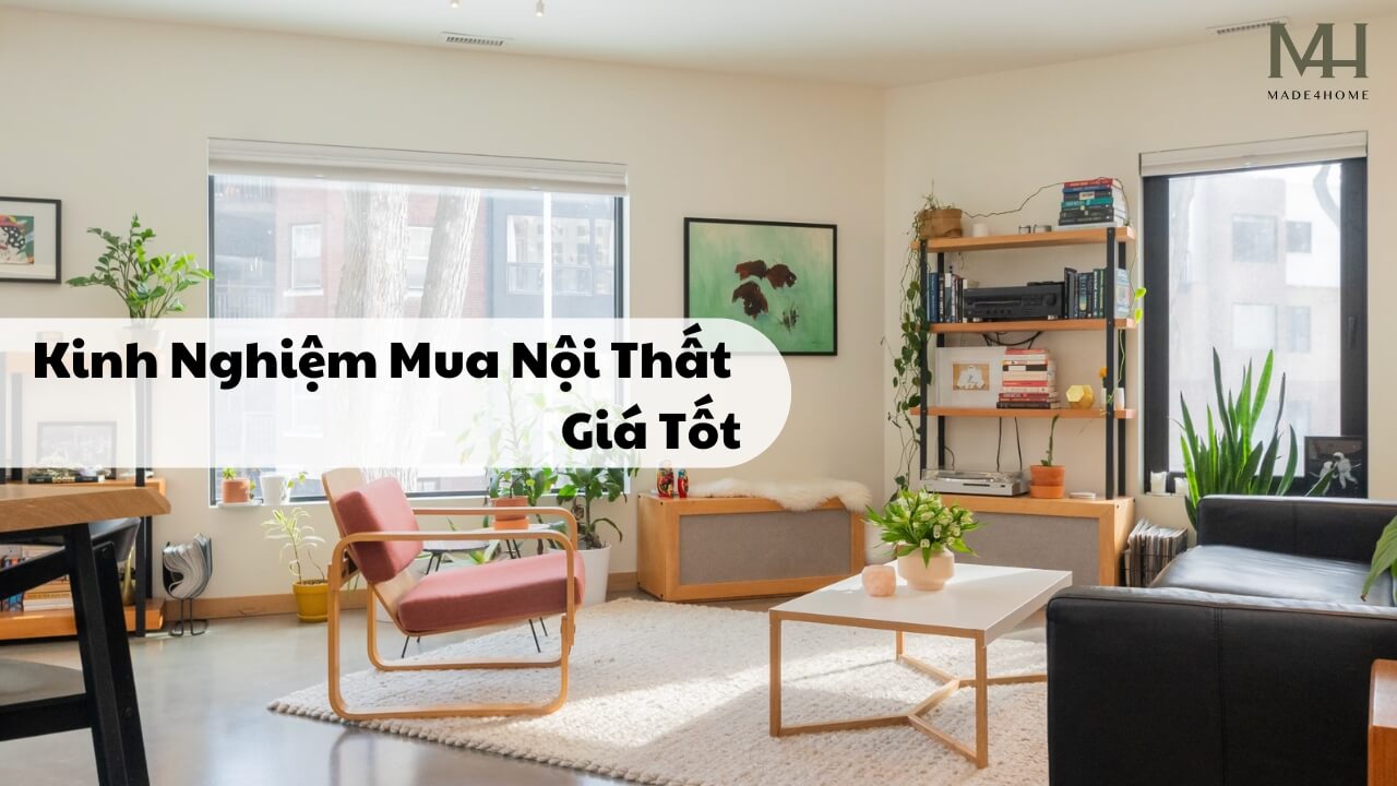 Kinh Nghiệm Mua Nội Thất Giá Tốt Ở Bình Dương – Tiết Kiệm Mà Vẫn Đẹp 1 Kinh Nghiệm Mua Nội Thất Giá Tốt Tại Bình Dương